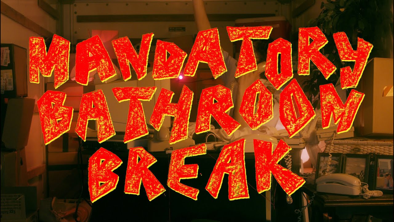 Mandatory Bathroom Break